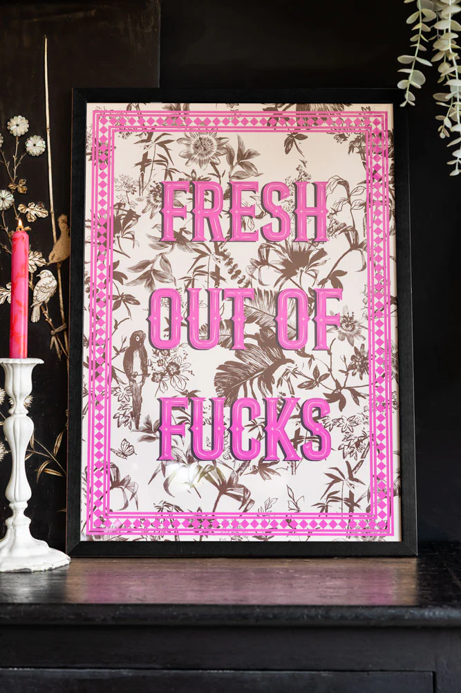 Fresh Out Of Fucks A2 Art Print - Available in 4 Options