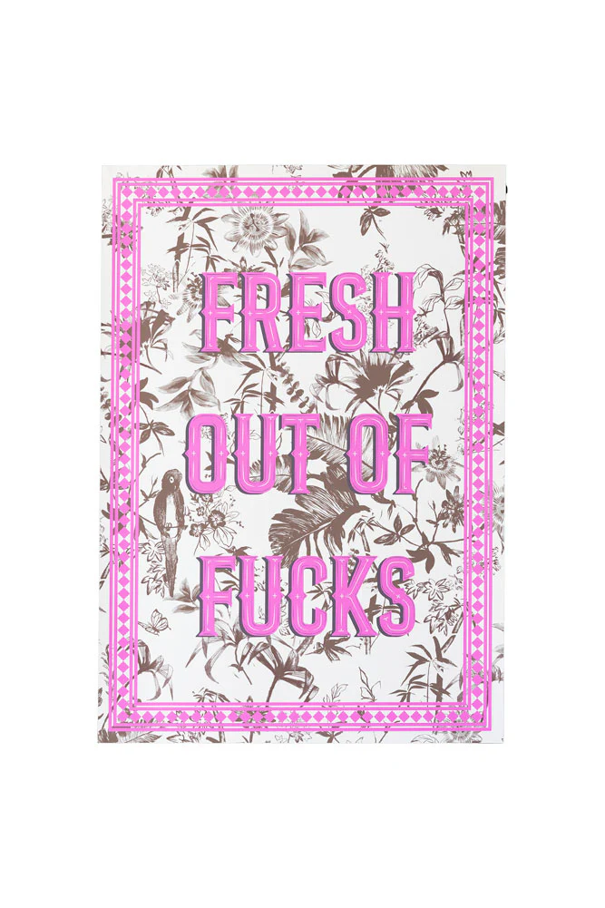 Fresh Out Of Fucks A2 Art Print - Available in 4 Options - Image 5