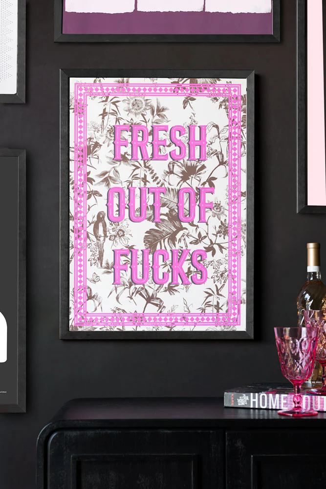 Fresh Out Of Fucks A2 Art Print - Available in 4 Options - Image 9